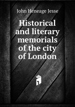 Historical and literary memorials of the city of London