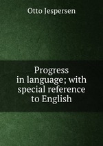 Progress in language; with special reference to English