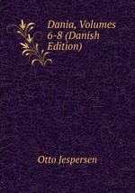Dania, Volumes 6-8 (Danish Edition)