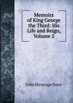 Memoirs of King George the Third: His Life and Reign, Volume 2