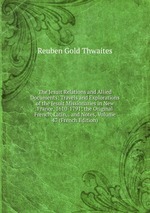 The Jesuit Relations and Allied Documents: Travels and Explorations of the Jesuit Missionaries in New France, 1610-1791; the Original French, Latin, . and Notes, Volume 47 (French Edition)