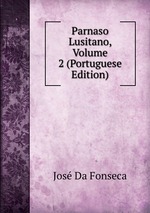 Parnaso Lusitano, Volume 2 (Portuguese Edition)