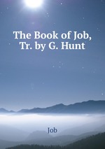The Book of Job, Tr. by G. Hunt