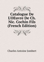 Catalogue De L`OEuvre De Ch. Nic. Cochin Fils (French Edition)