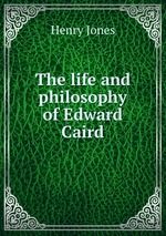 The life and philosophy of Edward Caird