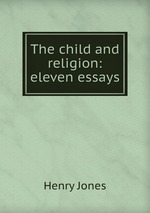The child and religion: eleven essays
