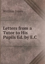 Letters from a Tutor to His Pupils Ed. by E.C