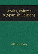 Works, Volume 8 (Spanish Edition)