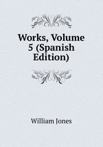 Works, Volume 5 (Spanish Edition)