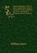 Lettre Monsieur A Du P.: Dans Laquelle Est Compris L`Examen De Sa Traduction Des Livres Attribus Zoroastre (French Edition)