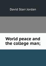 World peace and the college man;