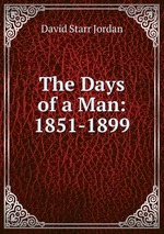 The Days of a Man: 1851-1899