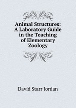 Animal Structures: A Laboratory Guide in the Teaching of Elementary Zoology