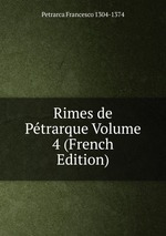 Rimes de Ptrarque Volume 4 (French Edition)