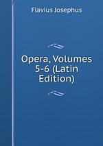 Opera, Volumes 5-6 (Latin Edition)