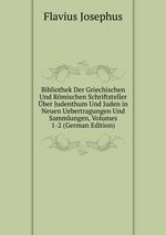 Bibliothek Der Griechischen Und Rmischen Schriftsteller ber Judenthum Und Juden in Neuen Uebertragungen Und Sammlungen, Volumes 1-2 (German Edition)