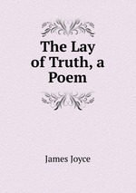 The Lay of Truth, a Poem
