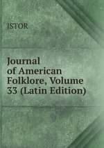 Journal of American Folklore, Volume 33 (Latin Edition)