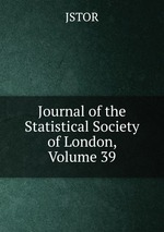 Journal of the Statistical Society of London, Volume 39