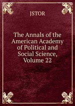 The Annals of the American Academy of Political and Social Science, Volume 22