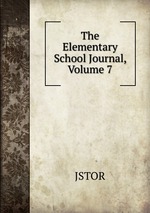 The Elementary School Journal, Volume 7