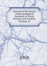 Journal of the Royal Anthropological Institute of Great Britain and Ireland, Volume 22