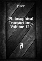 Philosophical Transactions, Volume 129