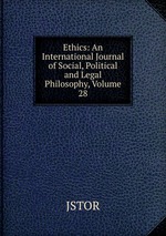 Ethics: An International Journal of Social, Political and Legal Philosophy, Volume 28