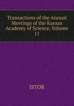 Transactions of the Annual Meetings of the Kansas Academy of Science, Volume 11