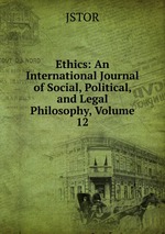 Ethics: An International Journal of Social, Political, and Legal Philosophy, Volume 12