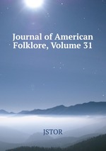 Journal of American Folklore, Volume 31
