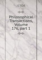 Philosophical Transactions, Volume 176, part 1