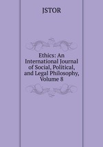 Ethics: An International Journal of Social, Political, and Legal Philosophy, Volume 8