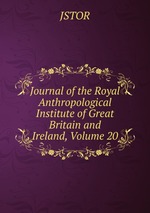 Journal of the Royal Anthropological Institute of Great Britain and Ireland, Volume 20