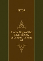 Proceedings of the Royal Society of London, Volume 68