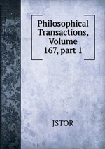 Philosophical Transactions, Volume 167, part 1