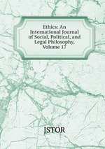 Ethics: An International Journal of Social, Political, and Legal Philosophy, Volume 17