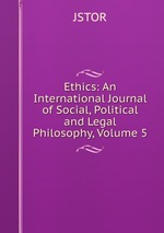 Ethics: An International Journal of Social, Political and Legal Philosophy, Volume 5