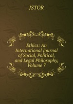 Ethics: An International Journal of Social, Political, and Legal Philosophy, Volume 7