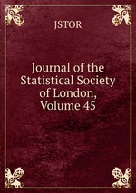 Journal of the Statistical Society of London, Volume 45