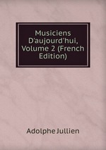 Musiciens D`aujourd`hui, Volume 2 (French Edition)