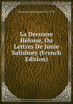 La Derniere Hloise, Ou Lettres De Junie Salisbury (French Edition)