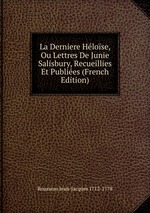 La Derniere Hlose, Ou Lettres De Junie Salisbury, Recueillies Et Publies (French Edition)