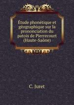 tude phontique et gographique sur la prononciation du patois de Pierrecourt (Haute-Sane)