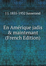 En Amrique jadis & maintenant (French Edition)