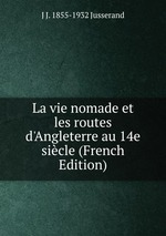 La vie nomade et les routes d`Angleterre au 14e sicle (French Edition)