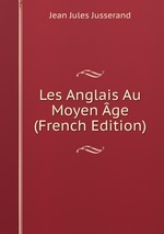 Les Anglais Au Moyen ge (French Edition)
