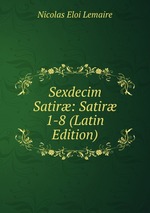 Sexdecim Satir: Satir 1-8 (Latin Edition)