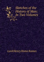 Sketches of the History of Man: In Two Volumes