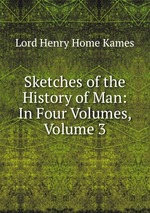 Sketches of the History of Man: In Four Volumes, Volume 3